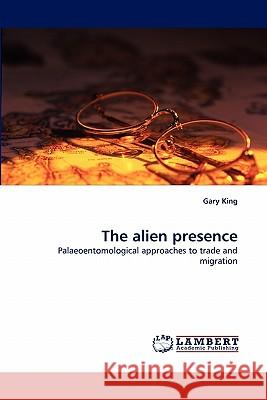 The alien presence King, Gary 9783843367059 LAP Lambert Academic Publishing AG & Co KG - książka