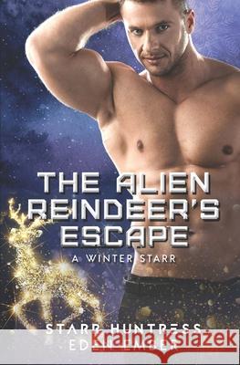 The Alien Reindeer's Escape Starr Huntress Eden Ember 9781707847440 Independently Published - książka