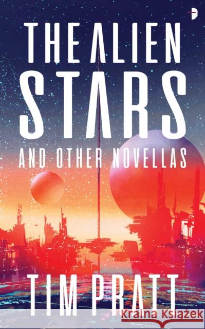 The Alien Stars: And Other Novellas Tim Pratt 9780857669285 Watkins Media Limited - książka