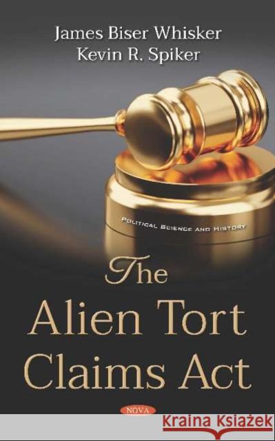 The Alien Tort Claims Act James Biser Whisker, Kevin Ray Spiker, Jr. 9781536148893 Nova Science Publishers Inc (ML) - książka