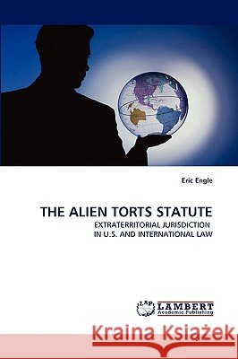 The Alien Torts Statute Eric Engle, Dr 9783838355788 LAP Lambert Academic Publishing - książka