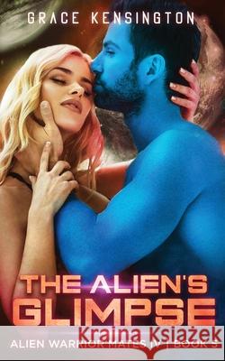 The Alien's Glimpse Grace Kensington 9781953126153 Limitless Media Group, LLC - książka