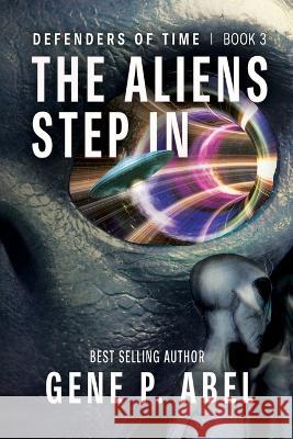 The Aliens Step In Gene P Abel   9781954676558 Indigo River Publishing - książka