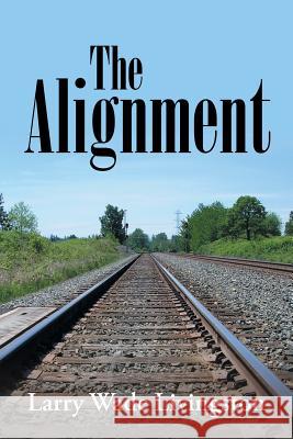The Alignment Larry Wade Livingston 9781796043402 Xlibris Us - książka