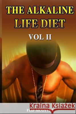 The Alkaline Life Diet Vol 2: Eat to Live Your Best Life Flip McGyver 9781794496231 Independently Published - książka