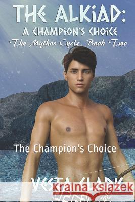 The Alkiad: The Champion's Choice Vesta Clark Dominika Kowalska 9781507814956 Createspace - książka
