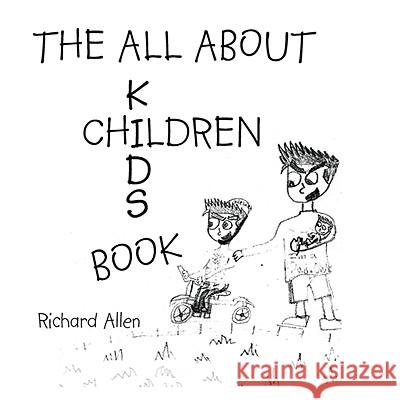 The All about Children: Kid's Book Allen, Richard 9781434392756 Authorhouse - książka