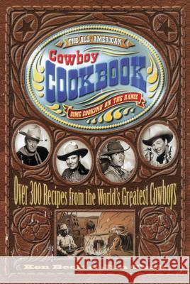 The All-American Cowboy Cookbook: Home Cooking on the Range Ken Beck Jim Clark 9781558533653 Rutledge Hill Press - książka