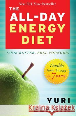 The All-Day Energy Diet: Double Your Energy in 7 Days Yuri Elkaim 9781401945695 Hay House - książka
