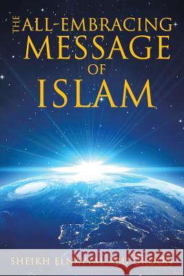 The All-Embracing Message of Islam Sheikh Elnayyal Abu Groon 9781514499726 Xlibris - książka
