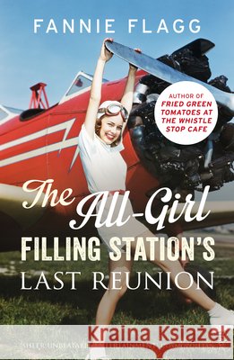The All-Girl Filling Station's Last Reunion Fannie Flagg 9780099593140 Vintage Publishing - książka