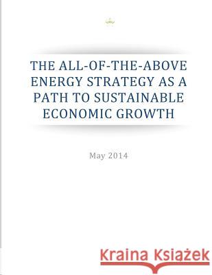 The All-of-the-Above Energy Strategy as a Path to Sustainable Economic Growth Executive Office of the President 9781507829851 Createspace - książka