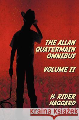 The Allan Quatermain Omnibus Volume II, including the following novels (complete and unabridged) The Ivory Child, The Ancient Allan, She And Allan, He Rider Haggard, H. 9781781393185 Benediction Classics - książka