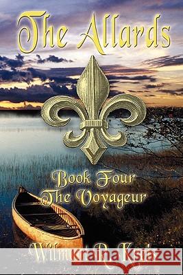 The Allards Book Four: The Voyageur Wilmont Kreis 9780578000992 Wilmont R. Kreis - książka