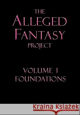 The Alleged Fantasy Project: Volume I Foundations J Bartholomew Walker, Emma B Quadrakoff 9781948219303 Quadrakoff Publications Group, LLC - książka