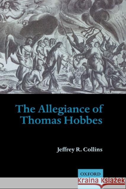 The Allegiance of Thomas Hobbes Jeffrey R. Collins 9780199268474 Oxford University Press, USA - książka