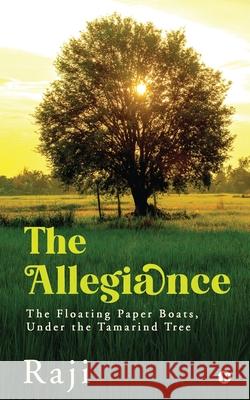 The Allegiance: The Floating Paper Boats, Under the Tamarind Tree Raji 9781639046669 Notion Press - książka