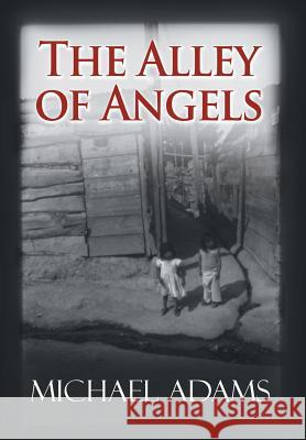 The Alley of Angels Michael Adams 9781462875801 Xlibris Corporation - książka