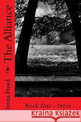 The Alliance: Book One - Intro Denna Freed 9781548517373 Createspace Independent Publishing Platform - książka