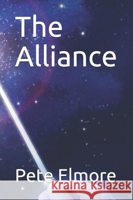 The Alliance: Grey Aliens Lead an Alliance to Help Earth Fight Off the Reptilians Pete Elmore 9781728710549 Independently Published - książka