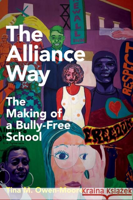 The Alliance Way: The Making of a Bully-Free School Tina M. Owen-Moore 9781682532874 Harvard Education PR - książka