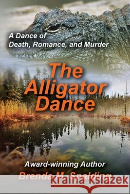 The Alligator Dance Brenda M. Spalding 9781736378915 Heritagepublishing.Us - książka