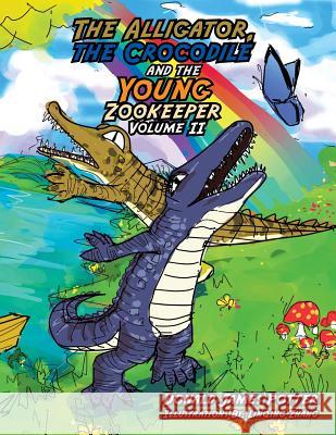 The Alligator, the Crocodile and the Young Zookeeper: Volume II Donald James Potter   9781499028546 Xlibris - książka