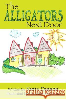 The Alligators Next Door Kerry Dancer 9781512161144 Createspace - książka