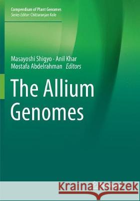 The Allium Genomes Masayoshi Shigyo Anil Khar Mostafa Abdelrahman 9783030071035 Springer - książka