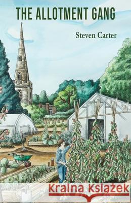 The Allotment Gang Steven Carter 9781836155416 Grosvenor House Publishing Limited - książka