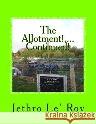 The Allotment!....Continued! Jethro Le 9781512208818 Createspace - książka