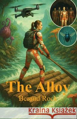 The Alloy: The Alloy Remembers What Species Forget Beraud Rock 9781764356558 Barrett Technical - książka