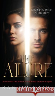 The Allure: A Romantic Thriller - A True Story Sanjiv Saini 9781836156857 Grosvenor House Publishing Limited - książka