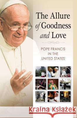 The Allure of Goodness and Love: Pope Francis in the United States Complete Texts Pope Francis 9780814646670 Liturgical Press - książka