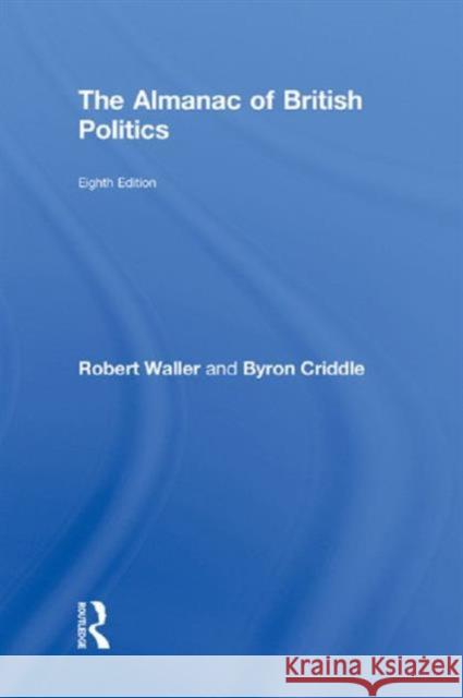 The Almanac of British Politics Robert Waller Byron Criddle 9780415378246 Routledge - książka