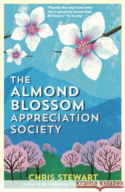 The Almond Blossom Appreciation Society Chris Stewart 9780956003829 Sort of Books - książka