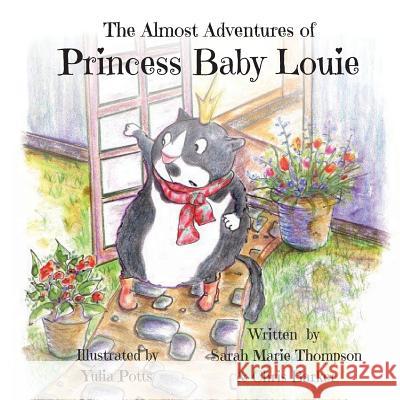 The Almost Adventures of Princess Baby Louie Sarah Marie Thompson Chris Barker 9781979424776 Createspace Independent Publishing Platform - książka