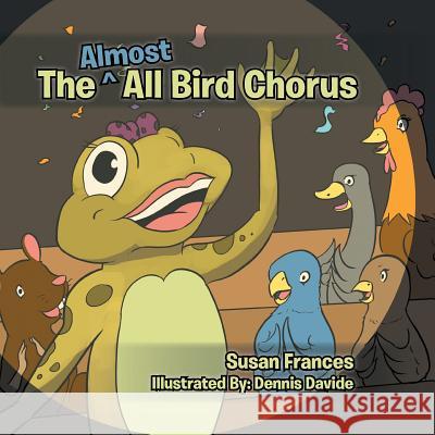 The Almost All Bird Chorus Susan Frances 9781524573928 Xlibris - książka