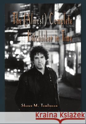 The (Almost) Complete Hitchhiker in Time Shawn M Tomlinson 9781329675186 Lulu.com - książka