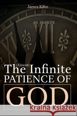 The (Almost) Infinite Patience of God James Kifer 9781633571976 New Harbor Press - książka