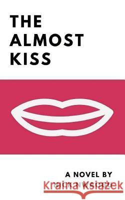 The Almost Kiss Nick Nwaogu 9781542638630 Createspace Independent Publishing Platform - książka