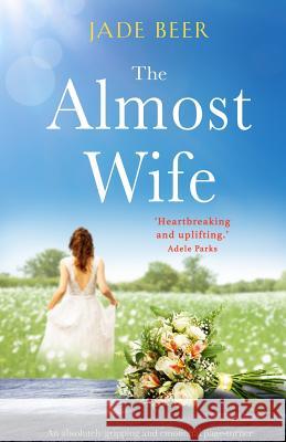 The Almost Wife: An absolutely gripping and emotional page turner Jade Beer 9781786813923 Bookouture - książka