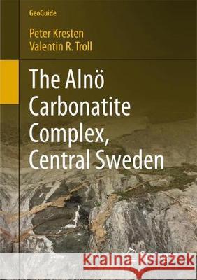 The Alnö Carbonatite Complex, Central Sweden Troll, Valentin R. 9783319902234 Springer International Publishing AG - książka