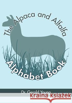 The Alpaca and Alfalfa Alphabet Book Dr Gerald Young 9781897478073 Rejoining Joy Publishing Inc. - książka