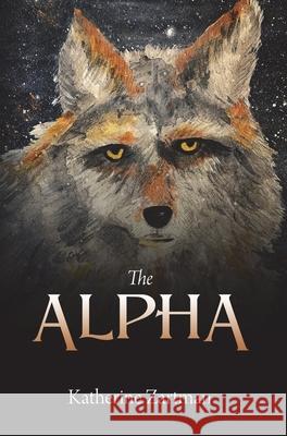 The Alpha Katherine Zartman 9780578239255 Lavender Moon Publishing - książka