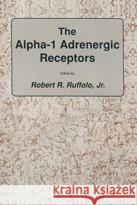 The Alpha-1 Adrenergic Receptors Ruffolo, Jr. 9781461289364 Humana Press - książka