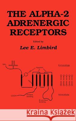 The Alpha-2 Adrenergic Receptors Limbird, Lee E. 9780896031357 Springer - książka