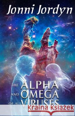 The Alpha and Omega of All Viruses Jonni Jordyn 9781964127200 Jordyn at Large Books - książka