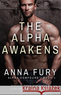 The Alpha Awakens: Alpha Compound - Book One Anna Fury 9781737411512 Anna Fury Author - książka