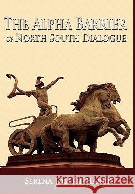 The Alpha Barrier of North South Dialogue Serena Joseph-Harris, Joel Harris 9780984551156 Fortis - książka